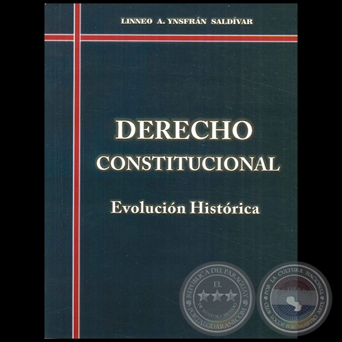 DERECHO CONSTITUCIONAL - Evolucin en el Paraguay - Autor: LINNEO A. YNSFRN SALDVAR - Ao 2017